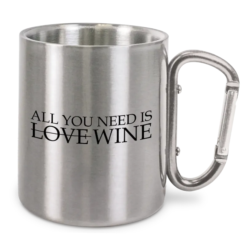 All you need is wine - Edelstahl-Trinkbecher mit Karabinerhaken