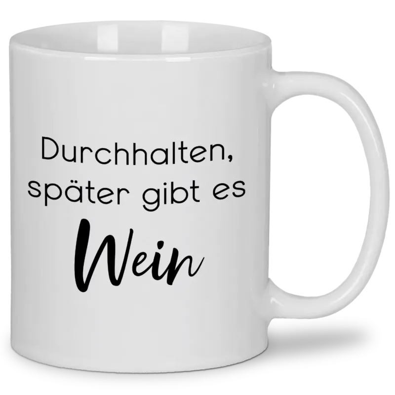 Durchhalten, später gibt es Wein - Tasse #farbe_weiss