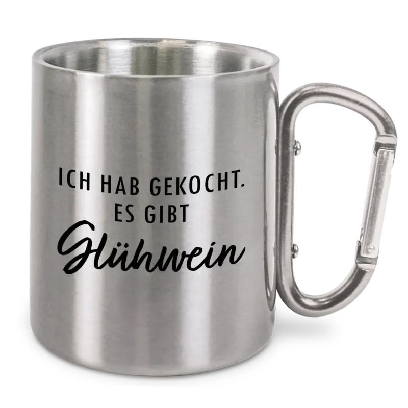Ich hab gekocht, es gibt Glühwein - Edelstahl-Trinkbecher mit Karabinerhaken
