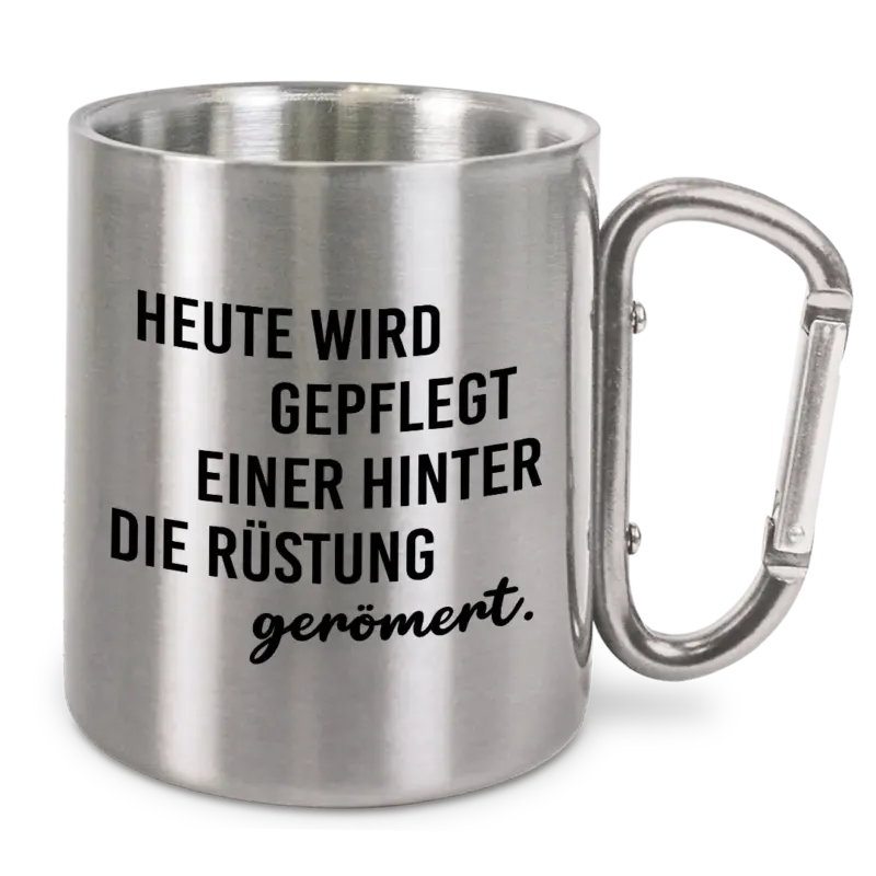 Heute wird gepflegt einer hinter die Rüstung gerömert - Edelstahl-Trinkbecher mit Karabinerhaken
