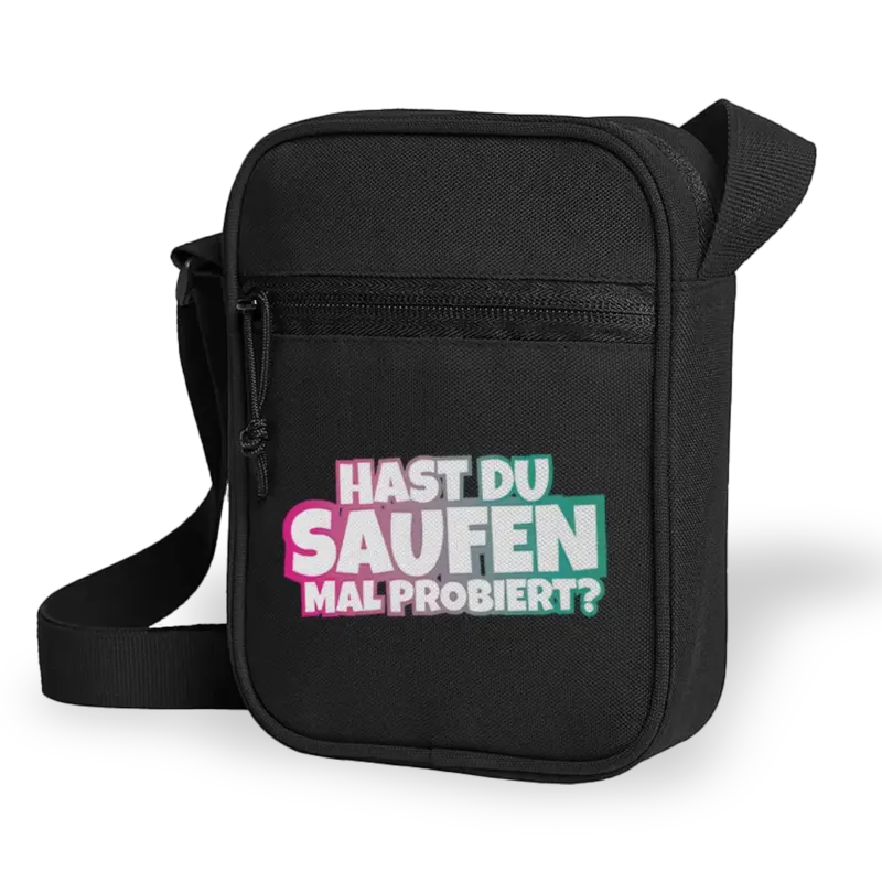 Hast du saufen mal probiert? - Umhängetasche