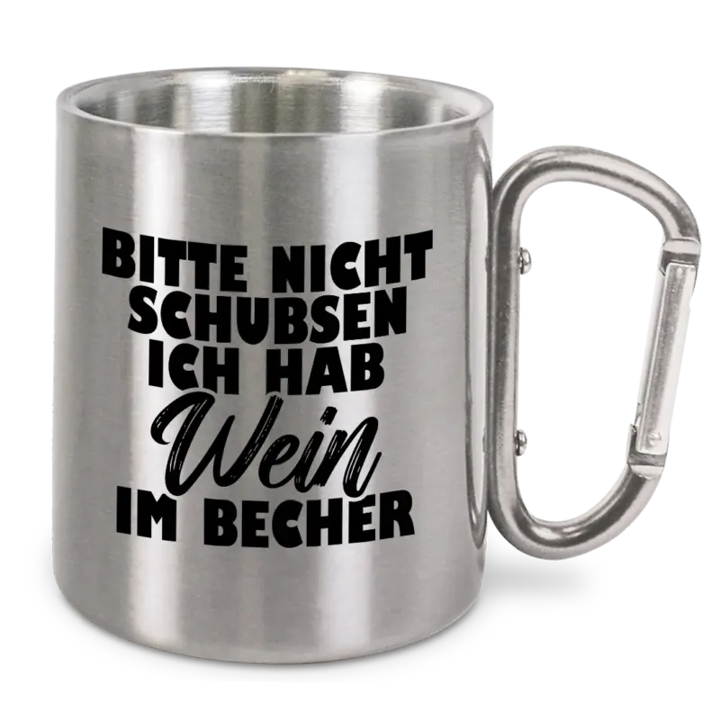 Bitte nicht schubsen ich hab Wein im Becher - Edelstahl-Trinkbecher mit Karabinerhaken