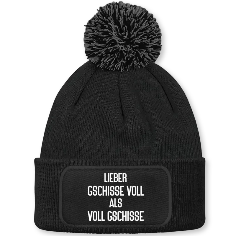 Lieber gschisse voll als voll gschisse - Beanie mit Bommel