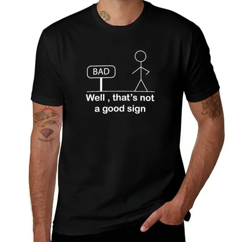 That's Not A Good Sign Unisex Funny Tshirt - Image 0