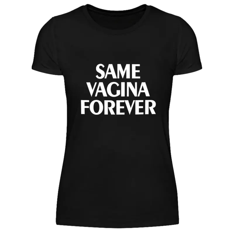 Same Vagina forever - Damen T-Shirt