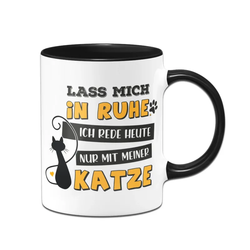 Bild: Tasse - Lass mich in Ruhe. Ich rede heute nur mit meiner Katze..