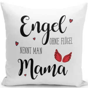 Bild: Kissen - Engel ohne Flügel nennt man Mama.