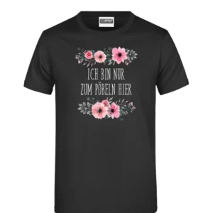 Bild: T-Shirt - Ich bin nur zum Pöbeln hier - blumig.