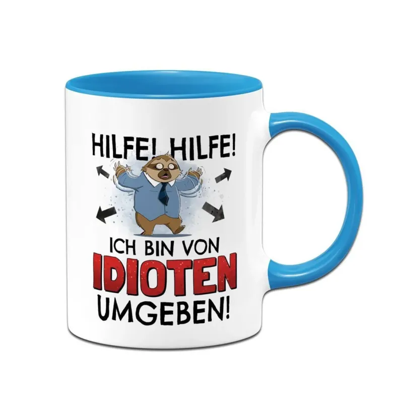 Bild: Tasse - Hilfe! Hilfe! Ich bin von Idioten umgeben! - Ratzfatz das Faultier.