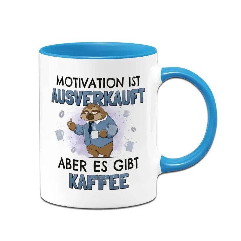 Bild: Tasse - Motivation ist ausverkauft, aber es gibt Kaffee - Ratzfatz das Faultier.