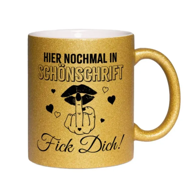 Bild: Glitzertasse - Hier nochmal in Schönschrift: Fick Dich!.