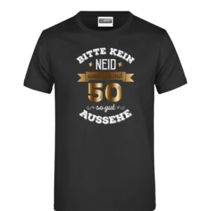 Bild: T-Shirt - Bitte kein Neid, weil ich mit 50 so gut aussehe.