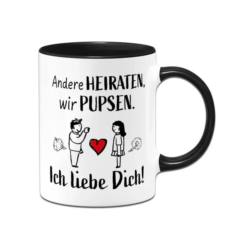 Bild: Tasse - Andere heiraten, wir pupsen. Ich liebe Dich!.