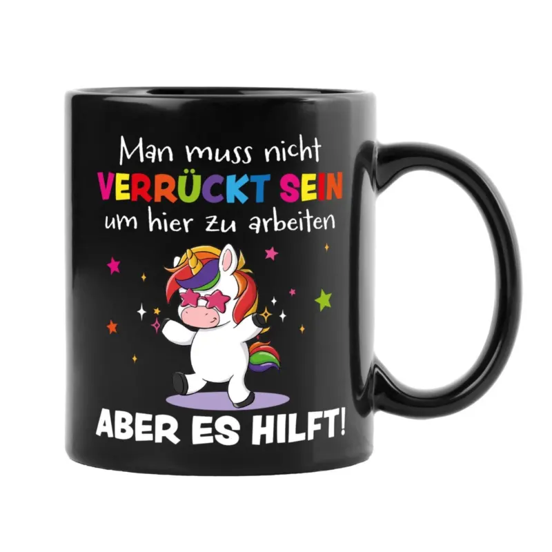 Bild: Büro Einhorn Tasse - Man muss nicht verrückt sein um hier zu arbeiten. Aber es hilft! - BL.