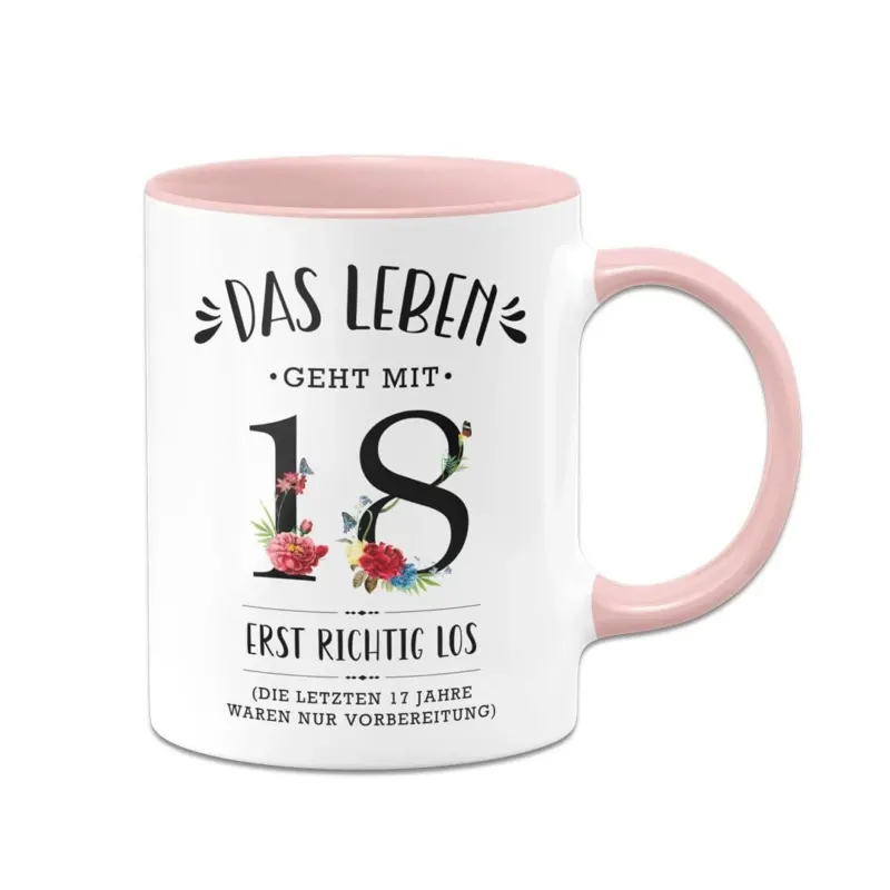 Bild: Tasse - Das Leben geht mit 18 erst richtig los - blumig.