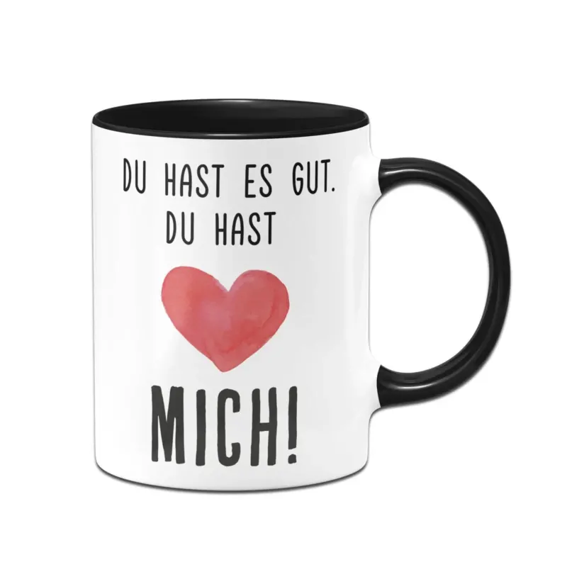 Bild: Tasse - Du hast es gut. Du hast mich! - V2.