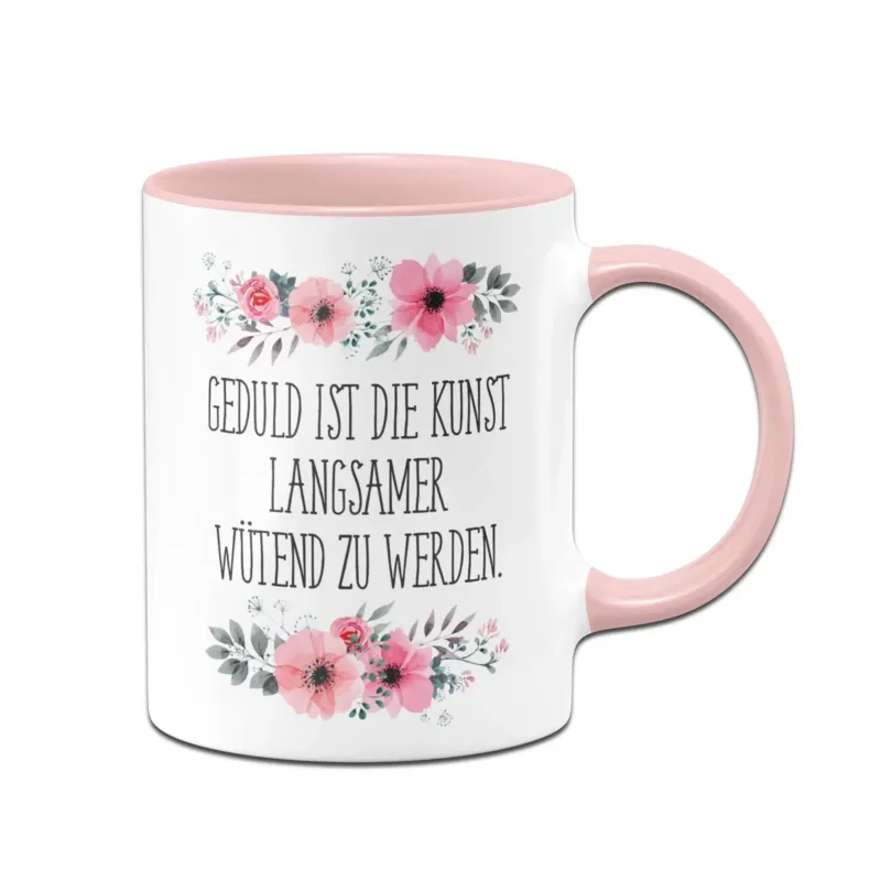 Bild: Tasse - Geduld ist die Kunst langsamer wütend zu werden. - blumig.