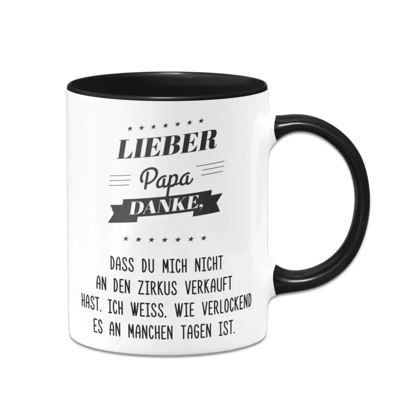 Bild: Tasse - Lieber Papa danke, dass Du mich nicht an den Zirkus verkauft hast..