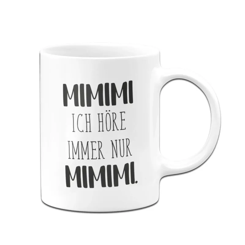 Bild: Tasse - MIMIMI Ich höre immer nur MIMIMI. - Pure Statement.