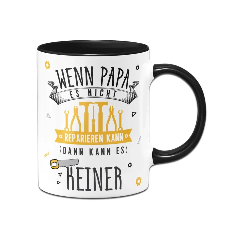 Bild: Tasse - Wenn Papa es nicht reparieren kann, dann kann es keiner.