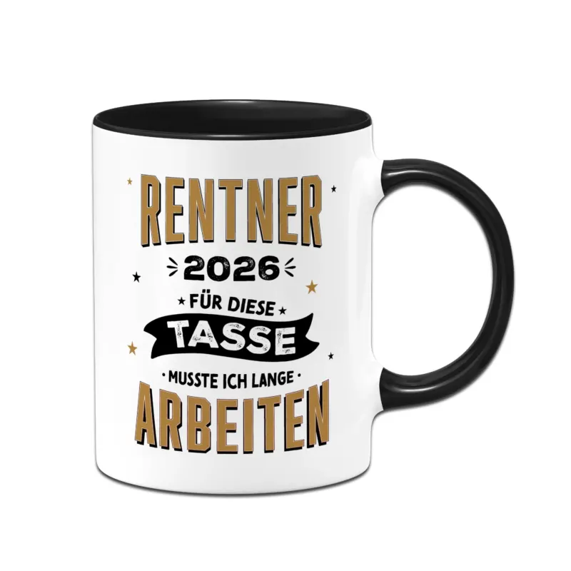 Tasse - Rentner 2026 - Für diese Tasse musste ich lange arbeiten