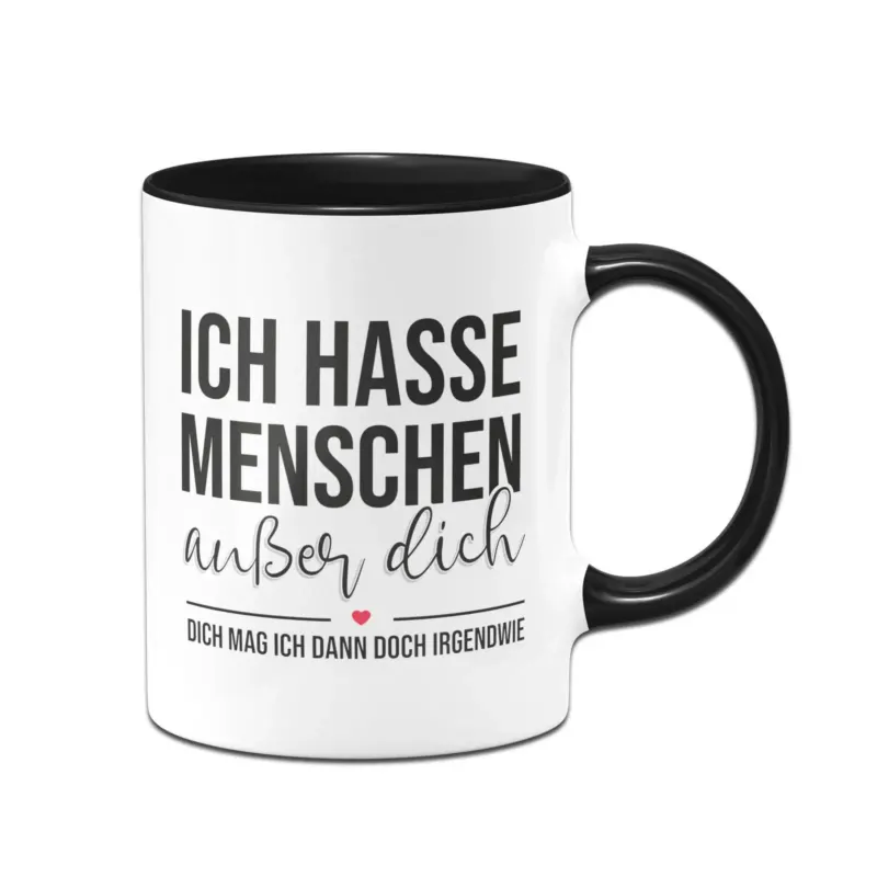Bild: Tasse - Ich hasse Menschen außer Dich.